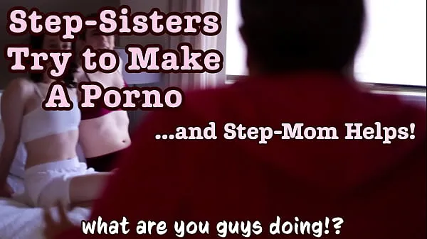 XXX StepSisters Make a Porno and StepMom Directs Them How To Fuck Painful Big Dick Stretches Out Tight Pussy วิดีโอของฉัน